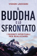 Il Buddha e lo sfrontato. I segreti spirituali per realizzarsi